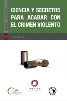 Ciencia y secretos para acabar con el crimen violento, Irvin Waller