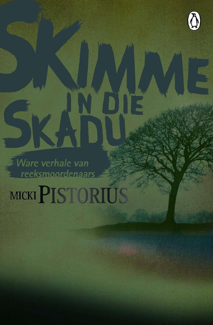 Skimme in die Skadu – Ware verhale van reeksmoordenaars, Micki Pistorius