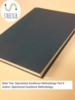 Operational Excellence Methodology Part 6, Operational Excellence Methodology