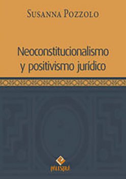 Neoconstitucionalismo y positivismo jurídico, Susanna Pozzolo