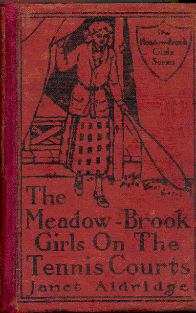 The Meadow-Brook Girls on the Tennis Courts; Or, Winning Out in the Big Tournament, Janet Aldridge