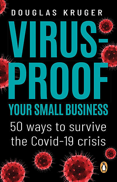 Virus-proof Your Small Business, Douglas Kruger