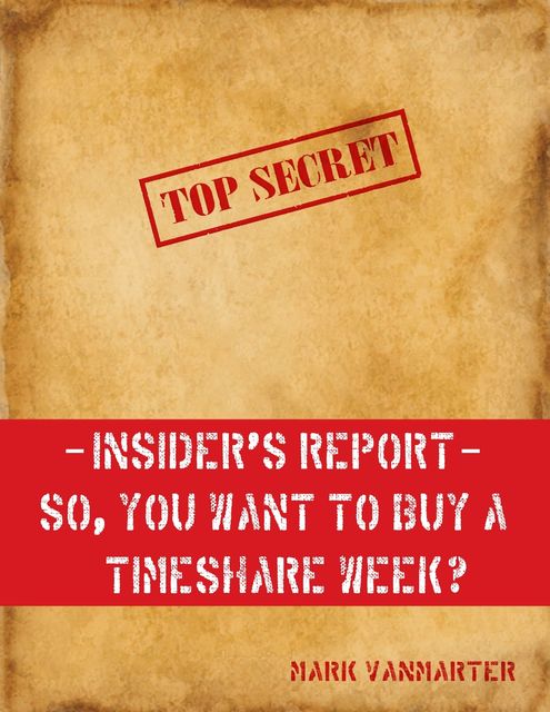 Insider's Report – So, You Want to Buy a Timeshare Week?, Mark Vanmarter