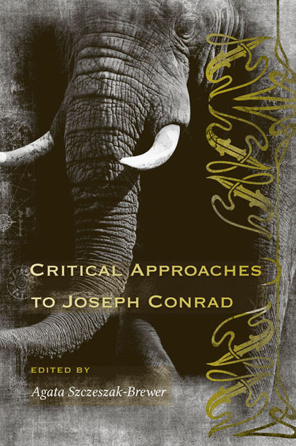 Critical Approaches to Joseph Conrad, Agata Szczeszak-Brewer