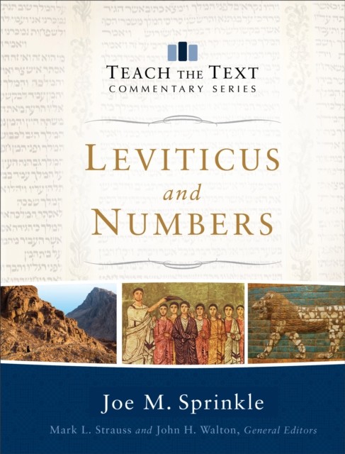 Leviticus and Numbers (Teach the Text Commentary Series), Joe M. Sprinkle