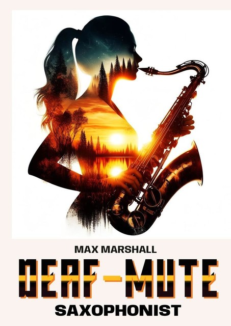 The Deaf-mute Saxophonist, Max Marshall