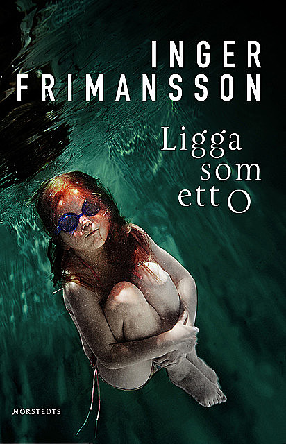 Ligga som ett O, Inger Frimansson