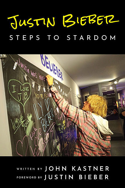 Justin Bieber: Steps to Stardom, John Kastner