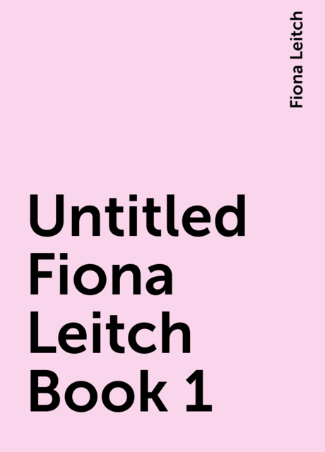 Untitled Fiona Leitch Book 1, Fiona Leitch