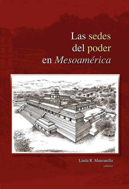 Las sedes del poder en Mesoamérica, Linda Manzanilla