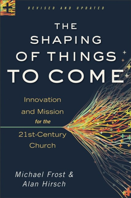 Shaping of Things to Come, Michael Frost