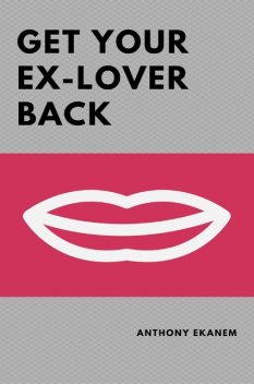 Get Your Ex-Lover Back, Anthony Ekanem