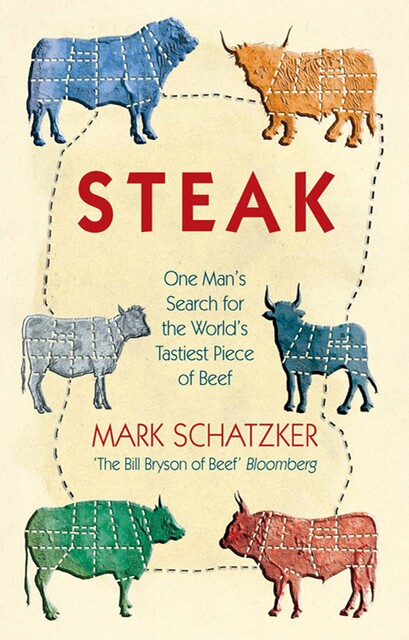 STEAK, Mark Schatzker