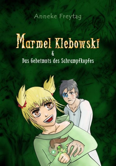 Marmel Klebowski & das Geheimnis des Schrumpfkopfes, Anneke Freytag