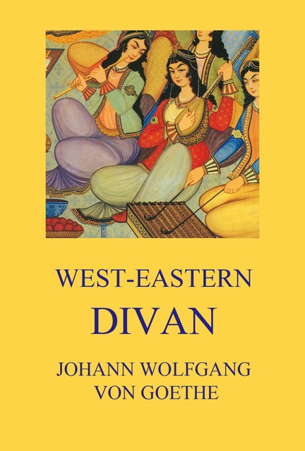 West-Eastern Divan, Johan Wolfgang Von Goethe