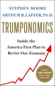 Trumponomics, Arthur B.Laffer, Stephen Moore