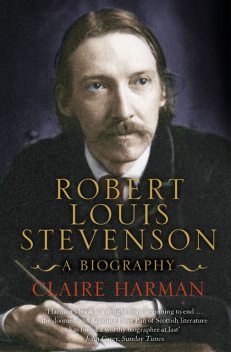 Robert Louis Stevenson: A Biography, Claire Harman