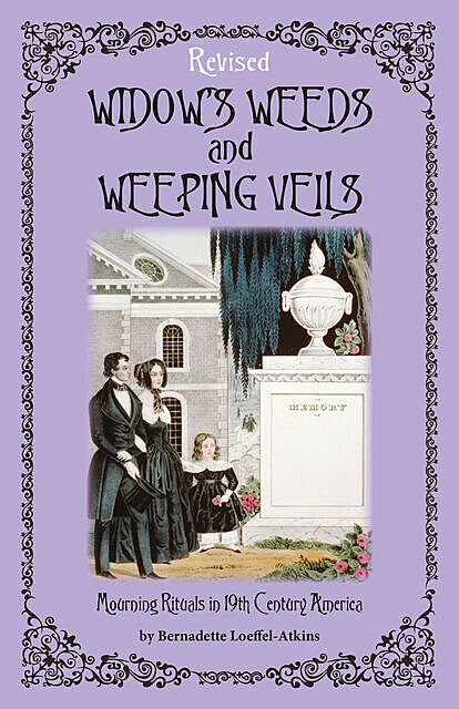 Widow's Weeds and Weeping Veils, Bernadette Loeffel-Atkins