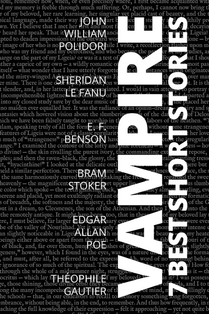 7 best short stories – Vampire, Théophile Gautier, Joseph Sheridan Le Fanu, John William Polidori, Edward Benson, Bram Stoker, Edgar Allan Poe, August Nemo