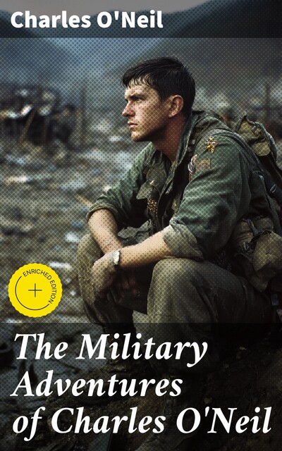 The Military Adventures of Charles O'Neil, Charles O'Neil