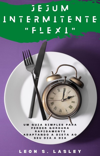 Jejum Intermitente “Flexi”, Leon S. Lasley