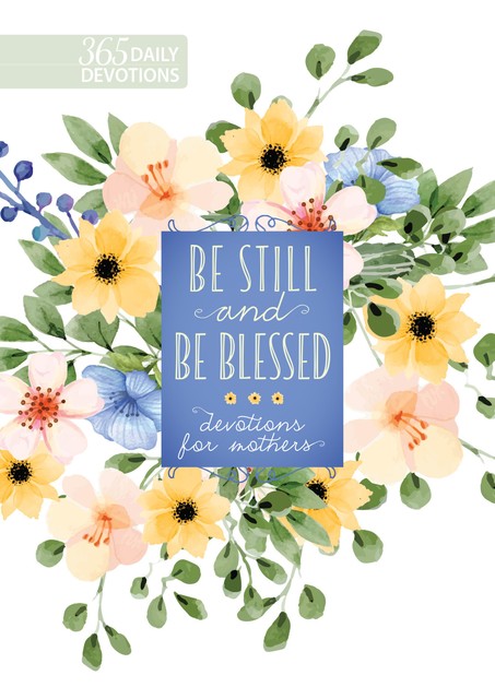 Be Still and Be Blessed, BroadStreet Publishing Group LLC