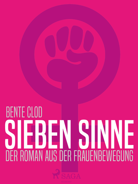 Sieben Sinne. Der Roman aus der Frauenbewegung, Bente Clod