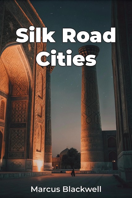 Silk Road Cities, Marcus Blackwell