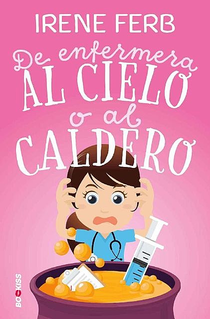 De enfermera al cielo o al caldero (Spanish Edition), Irene Ferb