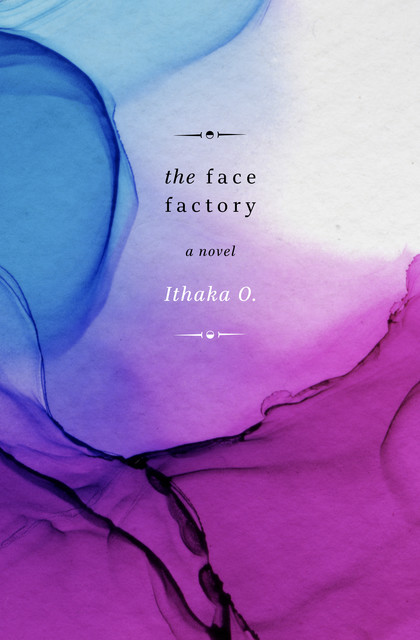 The Face Factory, Ithaka O.