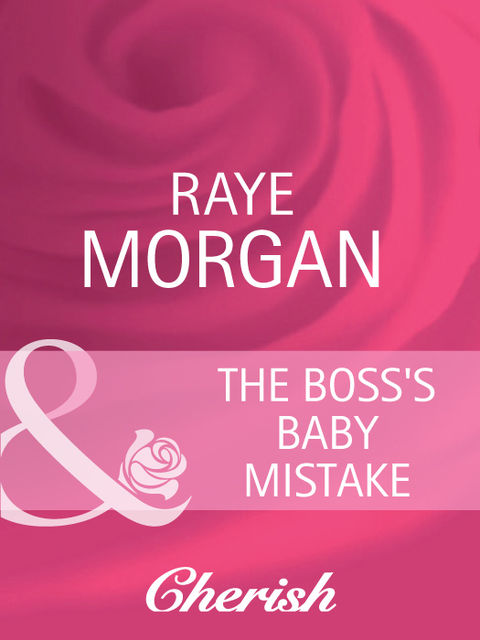 The Boss's Baby Mistake, Raye Morgan