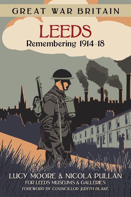 Great War Britain Leeds, Lucy Moore, Nicola Pullan