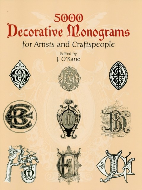 5000 Decorative Monograms for Artists and Craftspeople, J.O'Kane
