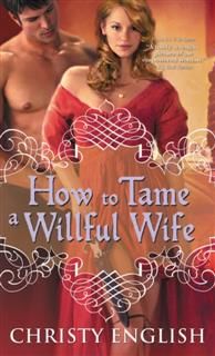 How to Tame a Willful Wife, Christy English