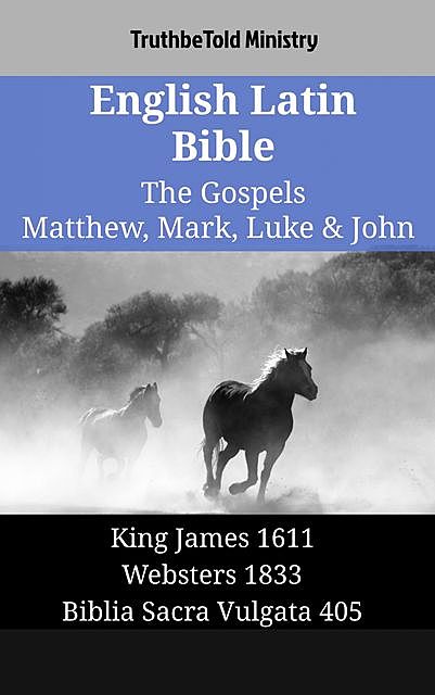 English Latin Bible – The Gospels – Matthew, Mark, Luke & John, Truthbetold Ministry