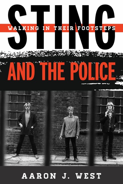 Sting and The Police, Aaron J. West