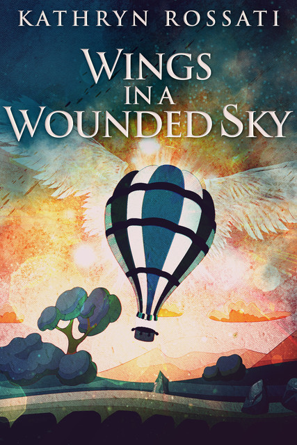 Wings in a Wounded Sky, Kathryn Rossati