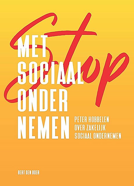Stop met sociaal ondernemen, Bert den Boer, Peter Hobbelen