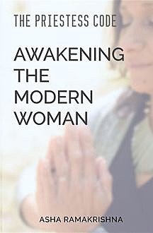 The Priestess Code: Awakening the Modern Woman, Asha Ramakrishna