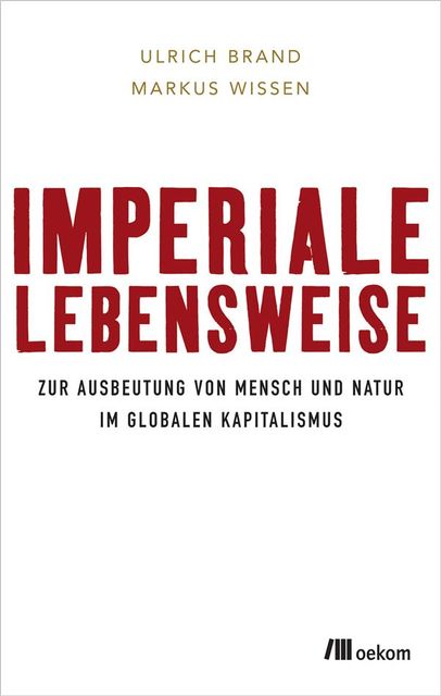 Imperiale Lebensweise, Ulrich Brand, Markus Wissen