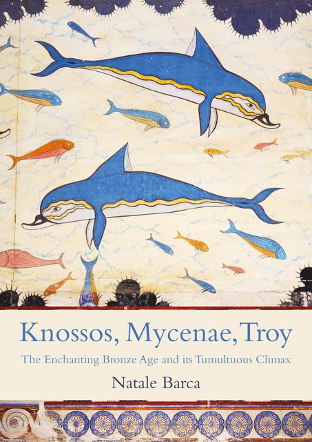 Knossos, Mycenae, Troy, Natale Barca