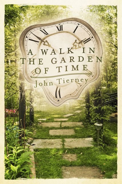 A Walk in the Garden of Time, John Tierney