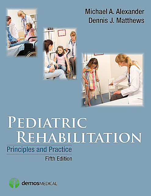 Pediatric Rehabilitation, Michael Alexander, Kevin Murphy, Dennis J. Matthews