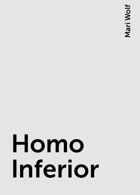 Homo Inferior, Mari Wolf