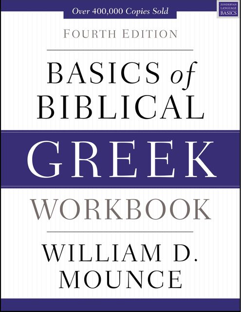 Basics of Biblical Greek Workbook, William D. Mounce