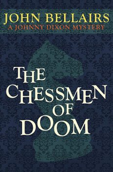 The Chessmen of Doom, John Bellairs