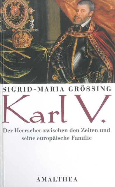 Karl V, Sigrid-Maria Größing
