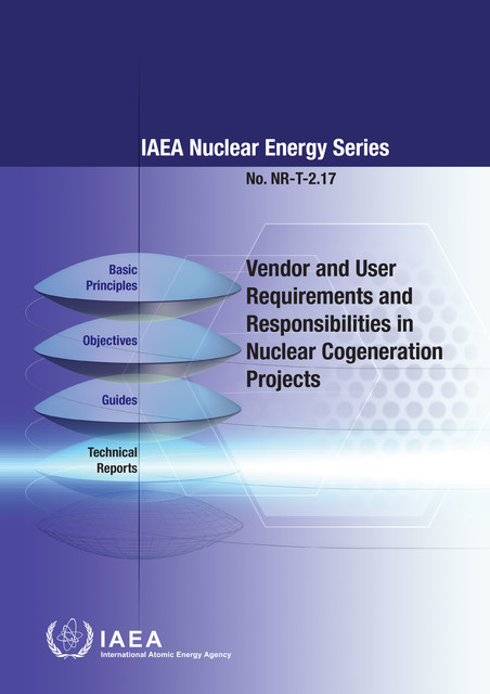 Vendor and User Requirements and Responsibilities in Nuclear Cogeneration Projects, IAEA