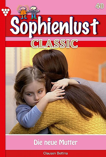 Sophienlust Classic 40 – Familienroman, Bettina Clausen