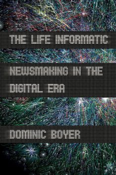 The Life Informatic, Dominic Boyer